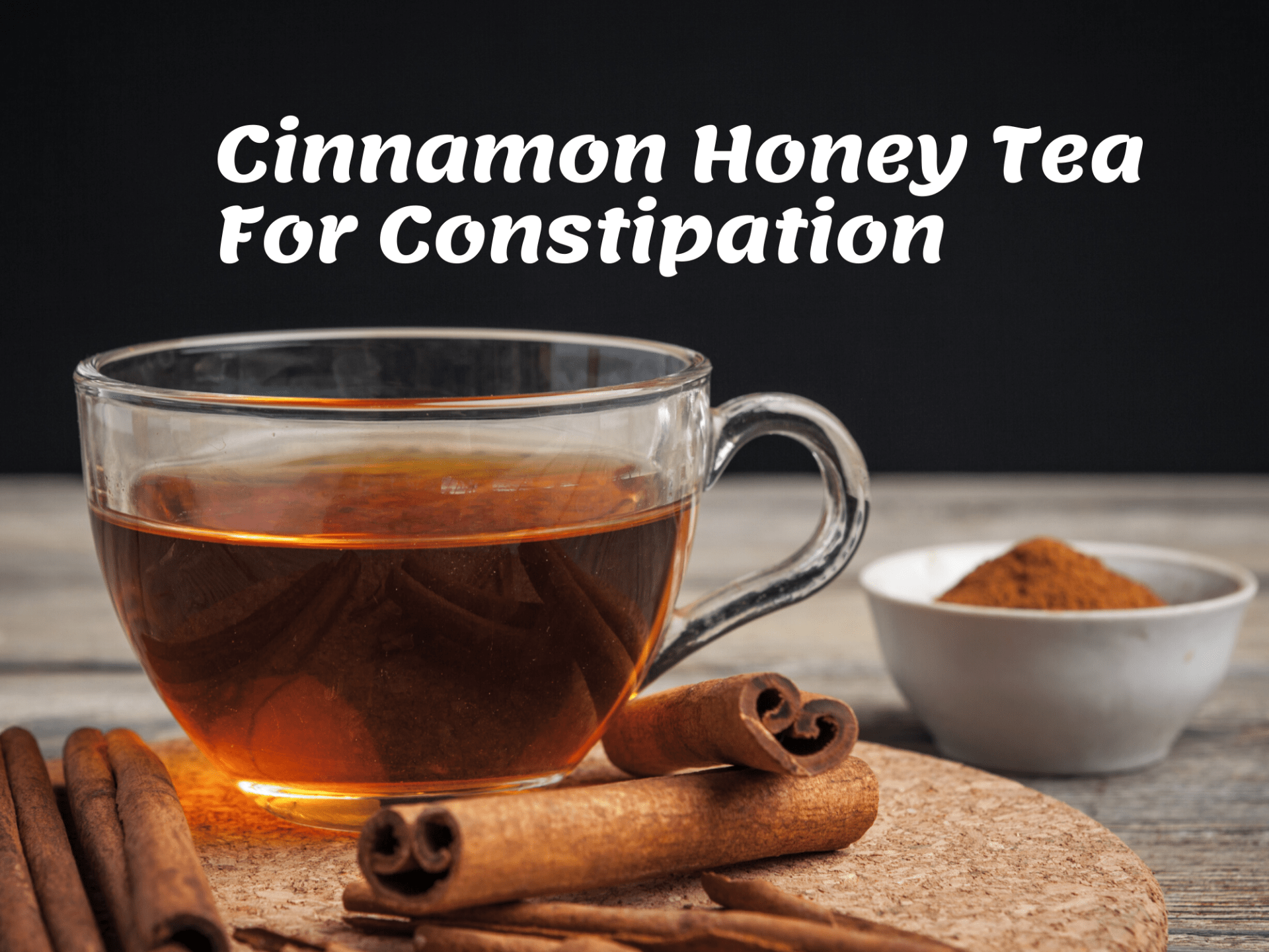 Cinnamon Honey Tea For Cold-Constipation