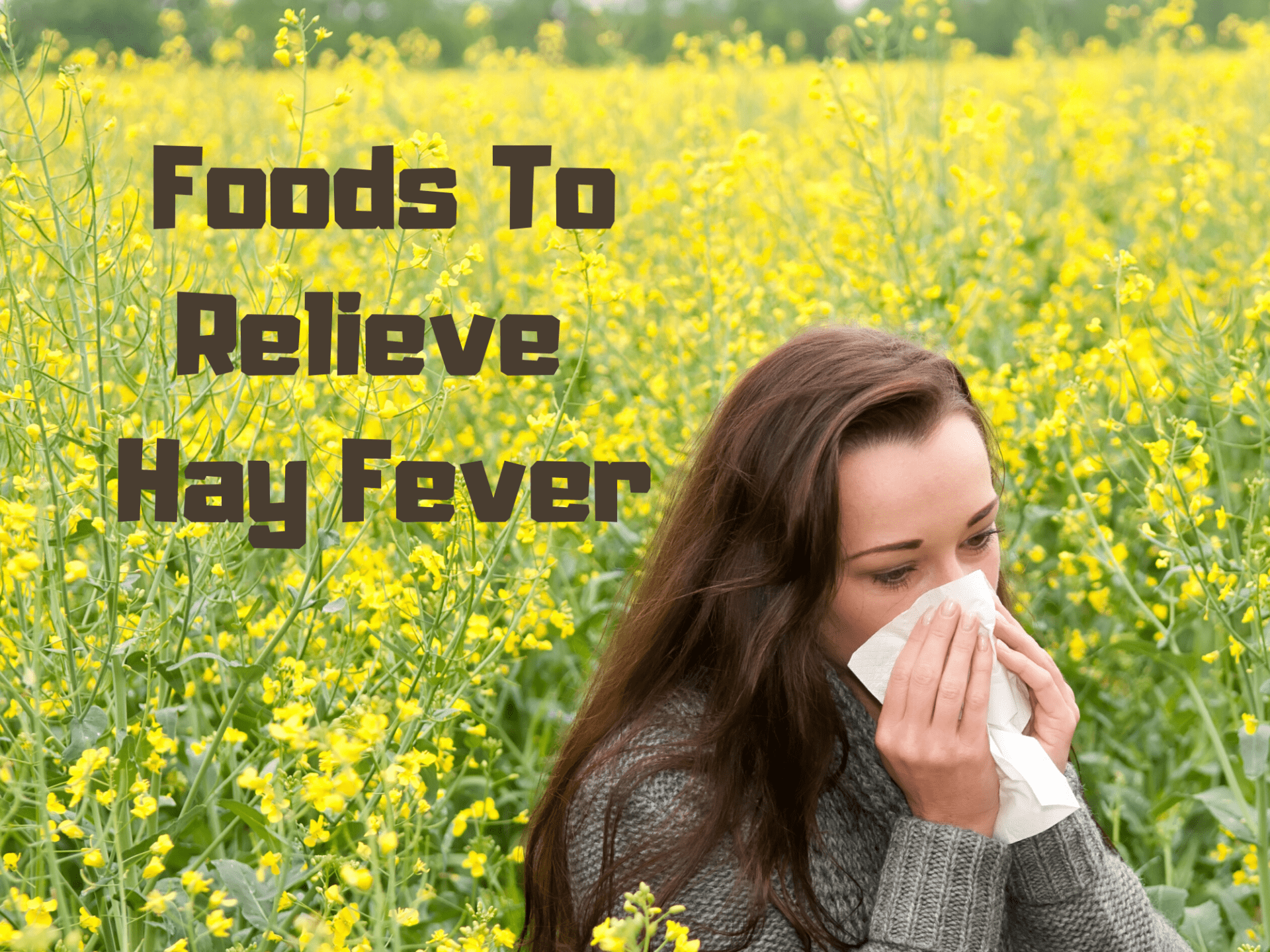 5 Foods To Relieve Hay Fever Symptoms